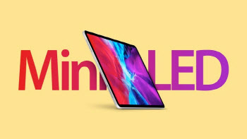 미니LED 부족…애플 `12.9인치 아이패드 프로` 출시 늦춰질 듯
